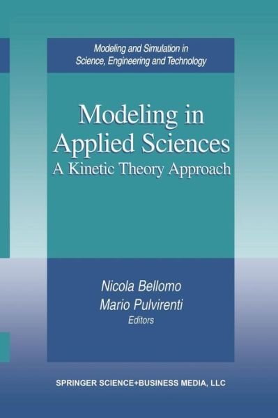 Cover for Nicola Bellomo · Modeling in Applied Sciences: a Kinetic Theory Approach (Softcover Reprint of the Origi) (Paperback Bog) [Softcover Reprint of the Original 1st Ed. 2000 edition] (2013)