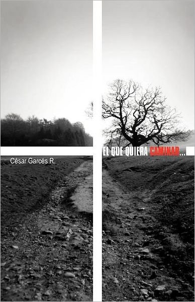 Cover for César Garcés R. · El Que Quiera Caminar . . . (Paperback Book) [Spanish edition] (2012)
