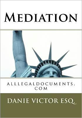 Cover for Danie Victor Esq. · Mediation: Alllegaldocuments.com (Volume 1) (Paperback Book) [Lrg edition] (2012)