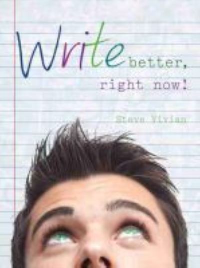 Cover for Steven Vivian · Write Better, Right Now! (Paperback Book) [New edition] (2014)