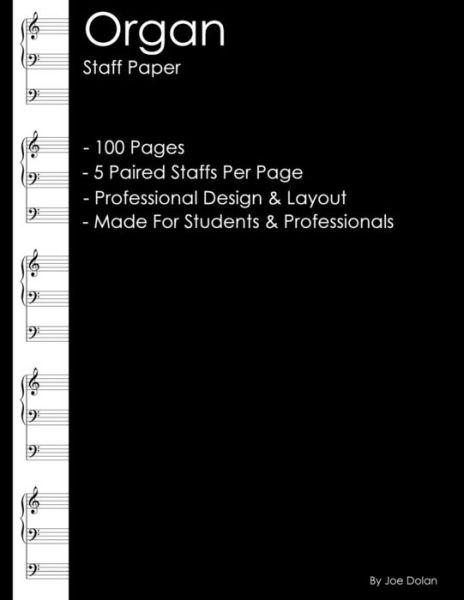 Organ Staff Paper: Professional Staff Paper for Writing for the Organ - Joe Dolan - Books - CreateSpace Independent Publishing Platf - 9781469951973 - January 22, 2012