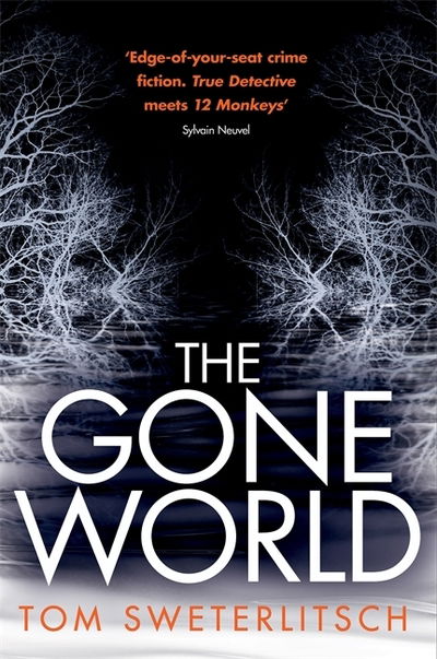 Cover for Tom Sweterlitsch · The Gone World (Taschenbuch) (2018)