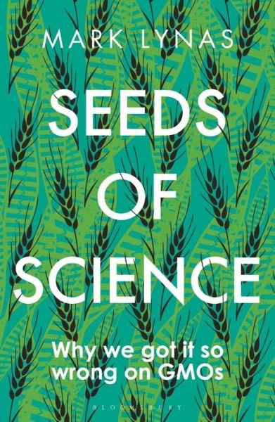 Cover for Mark Lynas · Seeds of Science: Why We Got It So Wrong On GMOs (Pocketbok) (2020)