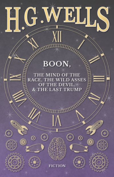 Cover for H G Wells · Boon, The Mind of the Race, The Wild Asses of the Devil, and The Last Trump (Paperback Bog) (2016)