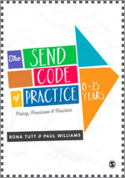 Cover for Tutt, Rona (Consultant, writer, researcher and former President of NAHT) · The SEND Code of Practice 0-25 Years: Policy, Provision and Practice (Paperback Book) (2015)