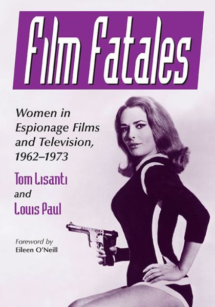 Cover for Tom Lisanti · Film Fatales: Women in Espionage Films and Television, 1962-1973 (Paperback Book) (2016)