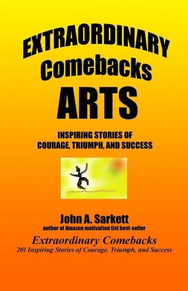 Cover for John a Sarkett · Extraordinary Comebacks Arts: Inspiring Stories of Courage, Triumph, and Success (Paperback Book) (2012)