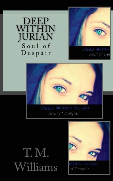 Cover for T M Williams · Deep Within Jurian: Soul of Despair (Paperback Book) (2013)