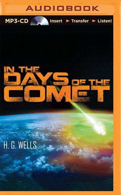 In the Days of the Comet - H G Wells - Audio Book - Speculative! - 9781491590973 - September 22, 2015