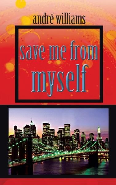 Cover for Andre Williams · Save Me from Myself (Gebundenes Buch) (2014)