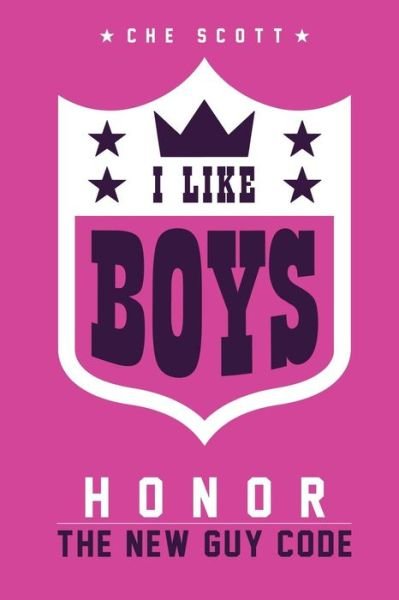 Cover for Che G Scott · I Like Boys: Honor: the New Guy Code (Paperback Book) (2013)