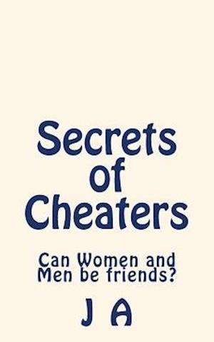 Cover for J a · Secrets of Cheaters: Can Women and men Be Friends? (Paperback Bog) (2014)