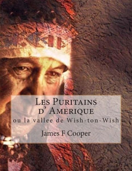 Cover for M James Fenimore Cooper · Les Puritains D' Amerique: Ou La Vallee De Wish-ton-wish (Paperback Bog) (2014)