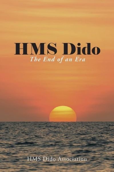 Cover for Hms Dido Association · Hms Dido: the End of an Era (Pocketbok) (2014)