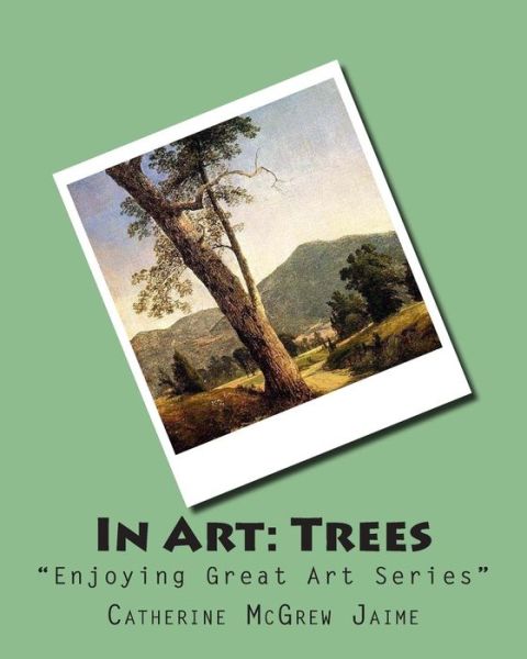 Cover for Mrs Catherine Mcgrew Jaime · In Art: Trees (Paperback Book) (2014)