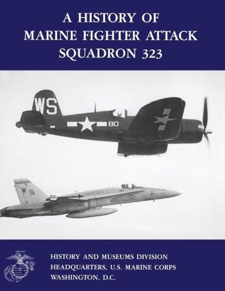 Cover for Usmcr Colonel Gerald R Pitzl · A History of Marine Fighter Attack Squadron 323 (Paperback Book) (2014)