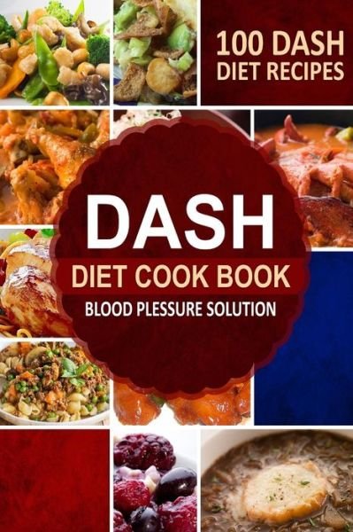 Cover for Ruthie Porter · Dash Diet Cookbook: Blood Pressure Solution - 100 Dash Diet Recipes (Paperback Bog) (2014)