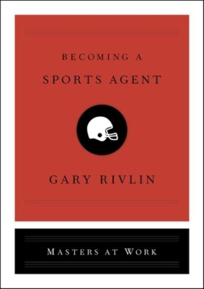 Cover for Gary Rivlin · Becoming a Sports Agent - Masters at Work (Hardcover Book) (2021)