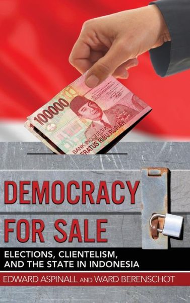 Cover for Edward Aspinall · Democracy for Sale: Elections, Clientelism, and the State in Indonesia (Hardcover Book) (2019)