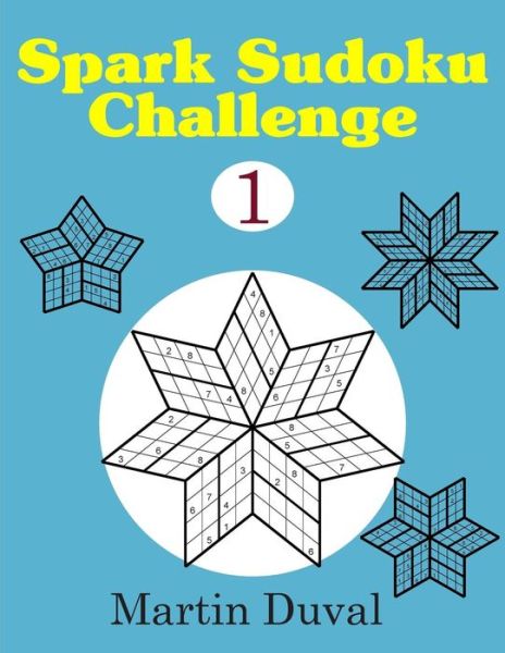 Spark Sudoku Challenge 1 - Martin Duval - Książki - Createspace - 9781502438973 - 21 września 2014