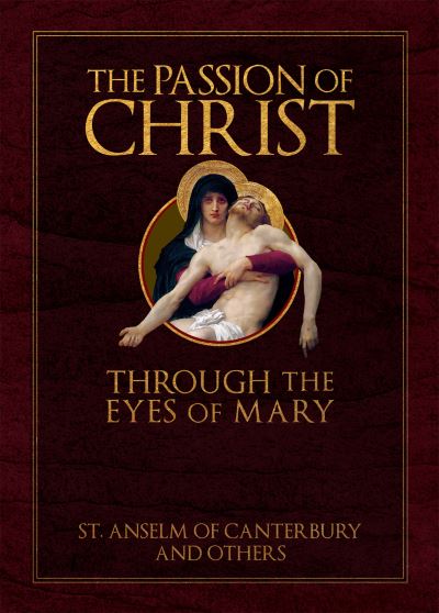 Cover for St St. Anselm · Passion of Christ Through the Eyes of Mary (Book) (2022)