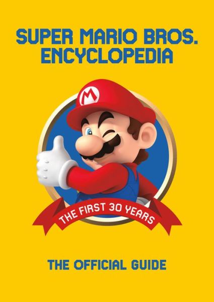 Super Mario Encyclopedia: The Official Guide to the First 30 Years - Nintendo - Books - Dark Horse Comics,U.S. - 9781506708973 - October 23, 2018