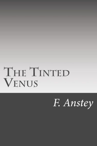 Cover for F Anstey · The Tinted Venus (Paperback Book) (2015)