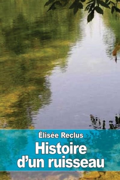 Cover for Elisee Reclus · Histoire D'un Ruisseau (Paperback Book) (2015)