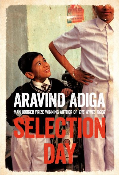 Cover for Aravind Adiga · Selection Day (Paperback Book) (2017)