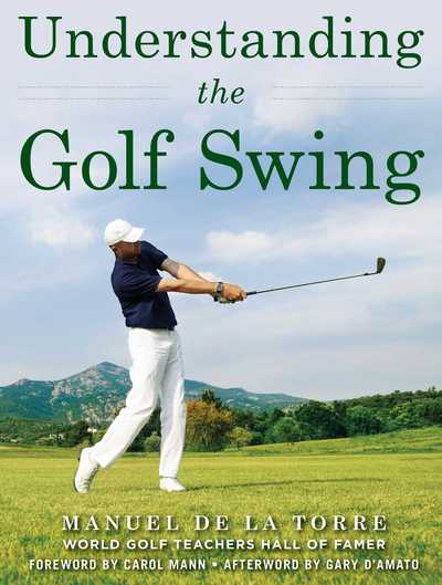 Understanding the Golf Swing - Manuel de la Torre - Books - Skyhorse - 9781510725973 - January 16, 2018