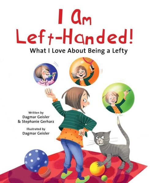 I Am Left-Handed! - Dagmar Geisler - Livros - Skyhorse Publishing Company, Incorporate - 9781510770973 - 7 de fevereiro de 2023