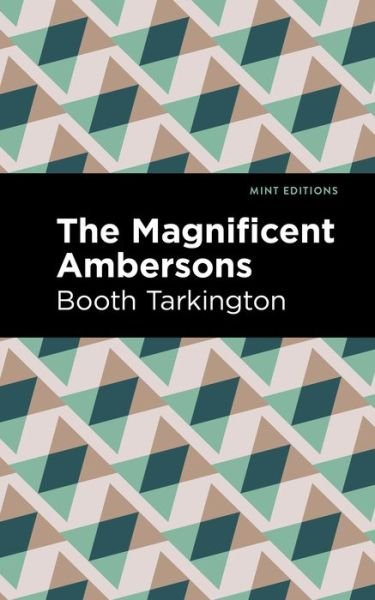 Cover for Booth Tarkington · The Maginificent Ambersons - Mint Editions (Literary Fiction) (Paperback Bog) (2023)