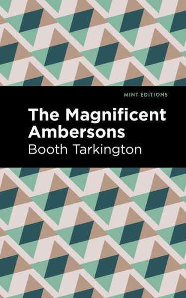 The Maginificent Ambersons - Mint Editions (Literary Fiction) - Booth Tarkington - Bücher - Graphic Arts Books - 9781513203973 - 24. August 2023