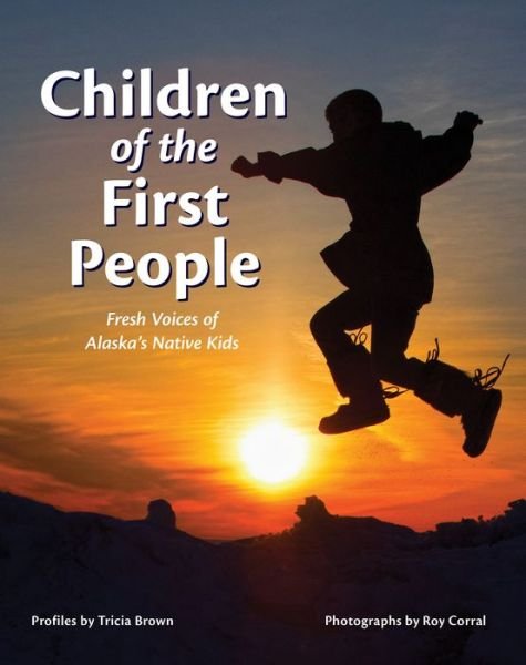 Cover for Tricia Brown · Children of the First People: Fresh Voices of Alaska's Native Kids (Pocketbok) (2019)