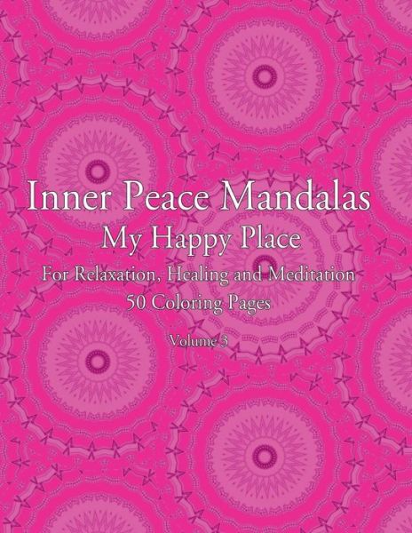 Cover for Inner Peace Coloring · Inner Peace Mandalas - My Happy Place - for Relaxation, Healing and Meditation, 50 Coloring Pages: Coloring Book for Relaxation and Healing: Helps Red (Paperback Book) (2015)