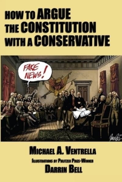 Cover for Michael A Ventrella · How to Argue the Constitution with a Conservative (Pocketbok) (2019)