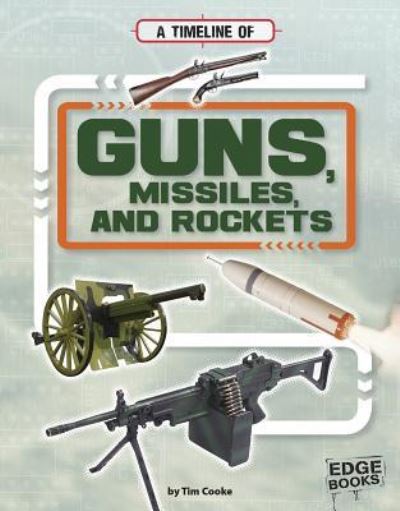 Cover for Tim Cooke · A Timeline of Guns, Missiles, and Rockets (Hardcover Book) (2017)