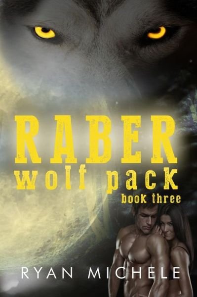 Cover for Ryan Michele · Raber Wolf Pack Book Three (Paperback Bog) (2015)