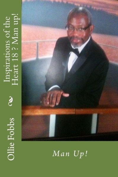 Cover for Dr Ollie B Fobbs Jr · Inspirations of the Heart 18 ? Man Up!: Man Up! (Paperback Book) (2015)