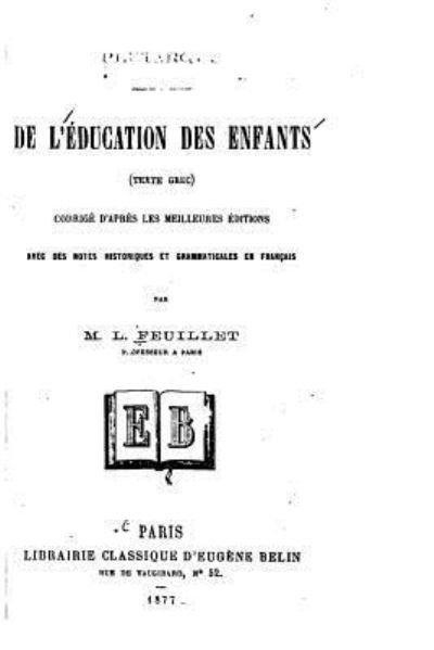 Cover for M L Feuillet · De L'education Des Enfants, (Texte Grec) Corrige D'apres Les Meilleures Editions (Taschenbuch) (2015)