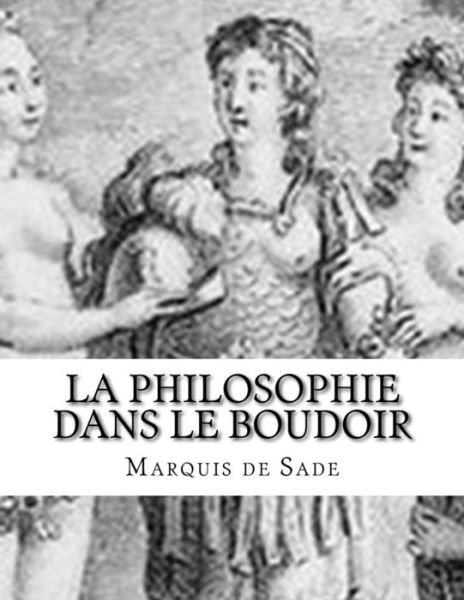 Cover for Marquis De Sade · La Philosophie Dans Le Boudoir (Paperback Bog) (2015)