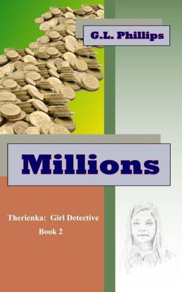 Millions: Therienka: Girl Detective - G L Phillips - Livres - Createspace - 9781517205973 - 8 juillet 2015