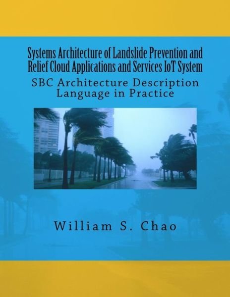 William S Chao · Systems Architecture of Landslide Prevention and Relief Cloud Applications and Services Iot System (Pocketbok) (2015)