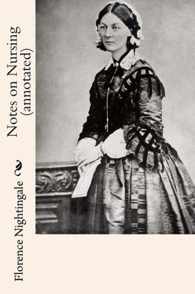 Cover for Florence Nightingale · Notes on Nursing (annotated) (Paperback Bog) (2015)