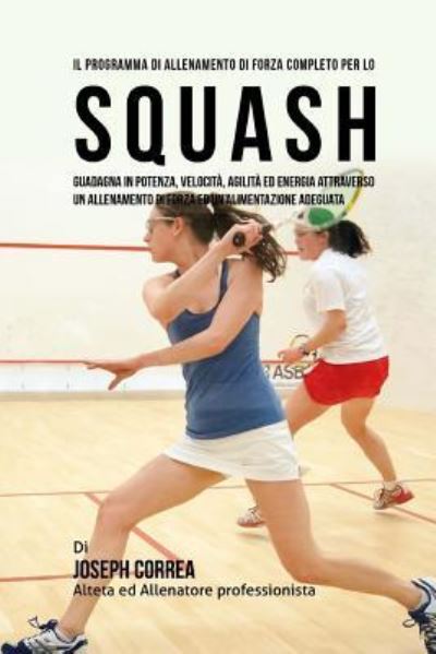 Cover for Correa (Atleta Professionista Ed Allenat · Il programma di allenamento di forza completo per lo Squash (Paperback Book) (2015)