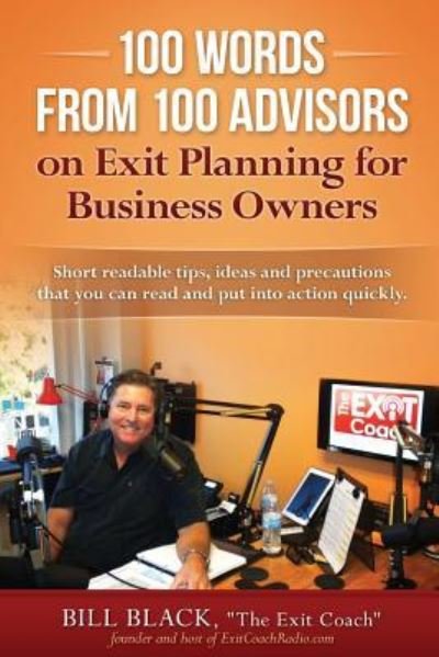 Cover for Bill Black · 100 Words from 100 Advisors on Exit Planning for Business Owners (Paperback Bog) (2016)