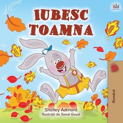 I Love Autumn (Romanian Children's Book) - Shelley Admont - Książki - Kidkiddos Books - 9781525927973 - 5 maja 2020