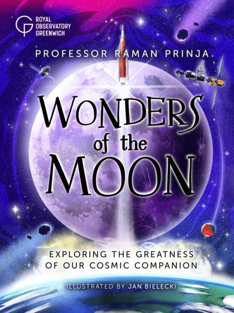 Cover for Professor Raman Prinja · Wonders of the Moon: Exploring the greatness of our cosmic companion (Hardcover Book) (2025)