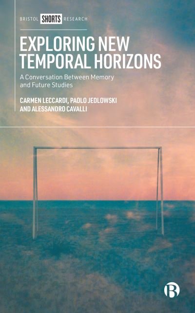 Cover for Leccardi, Carmen (University of Milano-Bicocca) · Exploring New Temporal Horizons: A Conversation between Memories and Futures (Innbunden bok) [Abridged edition] (2023)