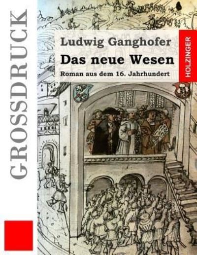 Cover for Ludwig Ganghofer · Das neue Wesen (Grossdruck) (Paperback Bog) (2016)